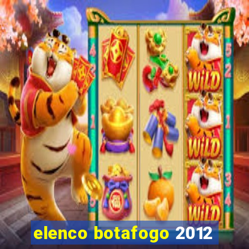 elenco botafogo 2012